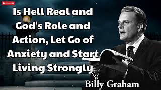 Billy Graham Sermon 2024 - Is Hell Real and God's Role and Action, Let Go of Anxiety and Start Livin
