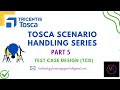 Lesson 5 | Tosca Test Case Design (TCD) - Part 1 | Tosca Project Framework Scenarios &amp; Interviews