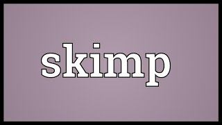 Skimp Meaning