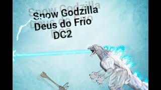 Intro para Snow Godzilla Deus do Frio Dc2