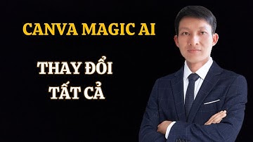 Hướng Dẫn Sử Dụng CANVA MAGIC Sức Mạnh của  Canva AI Sẽ Thay Đổi Công Việc Của Bạn