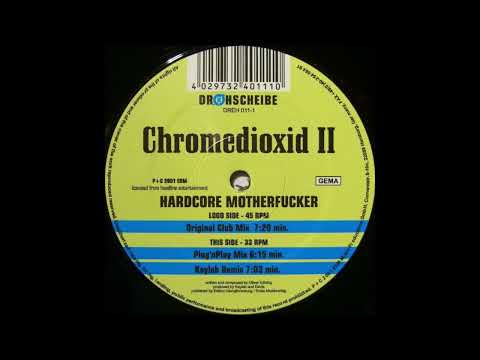 Chromedioxide II - Hardcore Motherfucker (Original Club Mix) (2001)