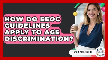 How Do EEOC Guidelines Apply To Age Discrimination? - Admin Career Guide