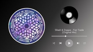 Sllash & Doppe - Fair Trade (Original Mix)