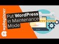 How to Put Your WordPress Site in Maintenance Mode