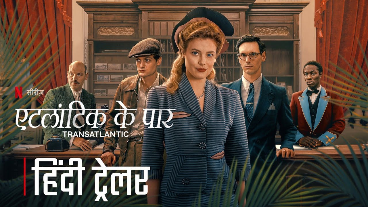 Transatlantic (2023) | Official Hindi Trailer | Netflix Series | HollyTrailer Network