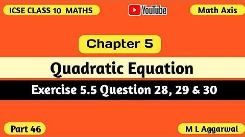 Quadratic Equations ICSE Class 10 Mathematics | Exercise 5.5 M L Aggarwal ICSE Class 10 Maths