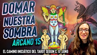Domar Nuestra Sombra - Arcano 15 - El Camino Iniciático del Tarot según C. G.. Jung