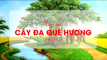 Cây đa quê hương (Phần 1) - Tiếng Việt lớp 2 - Bộ Cánh Diều [OLM.VN]
