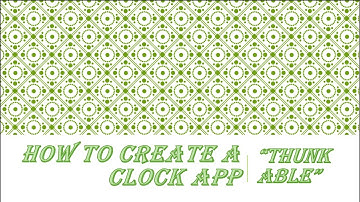 How to Create a Clock App on Thunkable [Part 2]