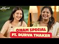 Onam Special Unfilered Episode ft Durva Thaker