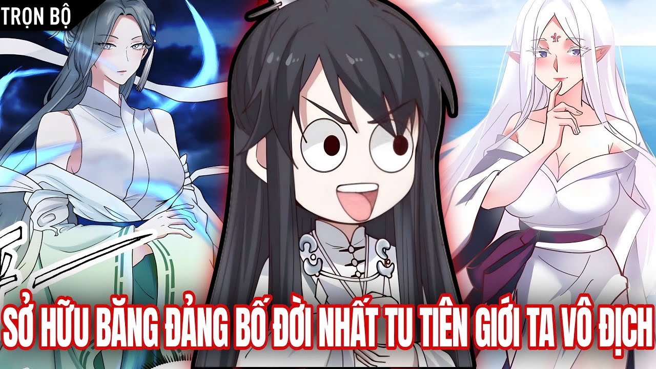 [Trọn Bộ] Sở Băng Đảng Bố Đời 9 Người Thì 10 Người Có Thánh Thể Ta Liền Vô Địch | Vitamin truyện