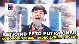 Download Lagu BETRAND PETO PUTRA ONSU - KOKORO NO TOMO ( VIDEO LYRICS COVER ) MP3