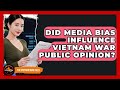 Did Media Bias Influence Vietnam War Public Opinion? - The Vietnam War Files