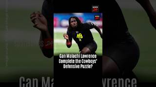 Can Malachi Lawrence Complete the Cowboys’ Defensive Puzzle? #shorts  #sportsnews