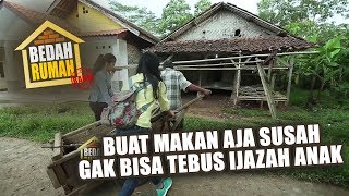 BEDAH RUMAH EPISODE 281 - Buat Makan Aja Susah, Gak Bisa Tebus Ijazah Anak