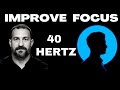 Improve focus concentration attention with 40 hertz binaural beats