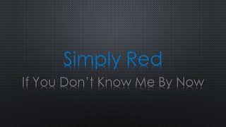 Simply Red If You Don't Know Me by Now Lyrics