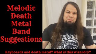 Melodic Death Metal Band Suggestions, My Favourites! Melodic Death Metal Band Suggestions, My Favourites!