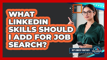 What LinkedIn Skills Should I Add For Job Search?