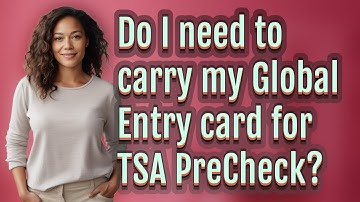 Do I need to carry my Global Entry card for TSA PreCheck?