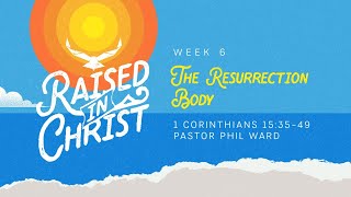 The Resurrection Body | Phil Ward