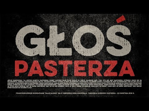 Głos Pasterza: Daję Słowo 22 IV 2018: IV niedziela Wielkanocy B