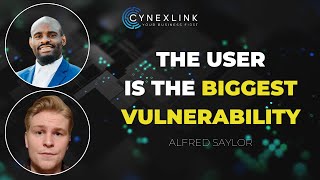 The Human Factor: Why People Are the Biggest Cybersecurity Risk with Alfred Saylor