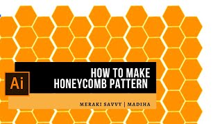 How to make honeycomb(hexagon) pattern in Adobe illustrator|Hexagonal grid illustrator |Meraki Savvy