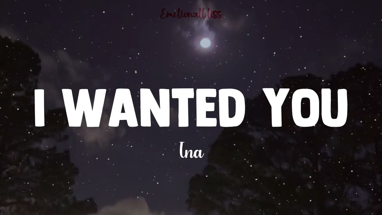 I Wanted You - Ina (LYRICS)