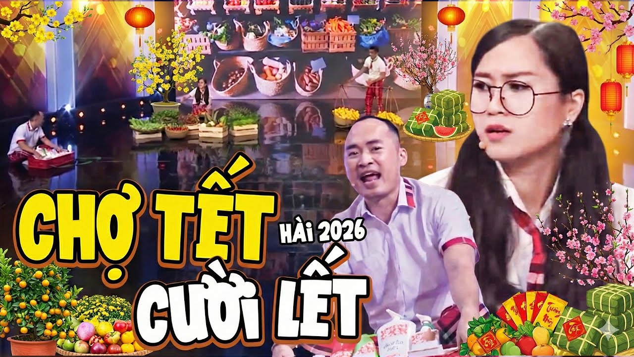 CHỢ TẾT CƯỜI LẾT | Hài Tết Mới Hay Nhất 2026 | 7 Nụ Cười Xuân 2026 Mới Nhất | Tiến Luật, Lâm Vỹ Dạ