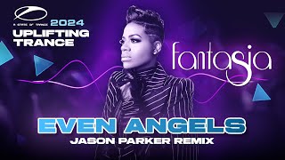 Fantasia - Even Angels (Jason Parker Remix) (Uplifting Trance) #trance