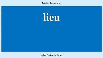 lieu, How to Say or Pronounce LIEU in American, British, Australian English
