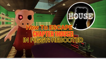 How To ESCAPE CHAPTER 1 HOUSE IN PIGGY: REBOOTED! - Roblox