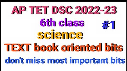 Ap tet &dsc 2022-23|6th class science textbook oriented bits|most important topic wise bits|part-1