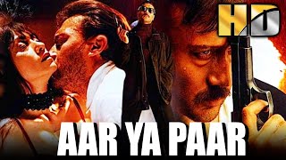Aar Ya Paar Hd - Bollywood Superhit Crime Thriller Movie Jackie Shroff, Deepa Sahi आर य पर