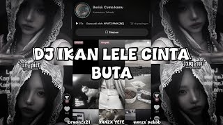 DJ IKAN LELE CINTA BUTA - BA PINJAM TAPE BARANG BY XPUTZRMX
