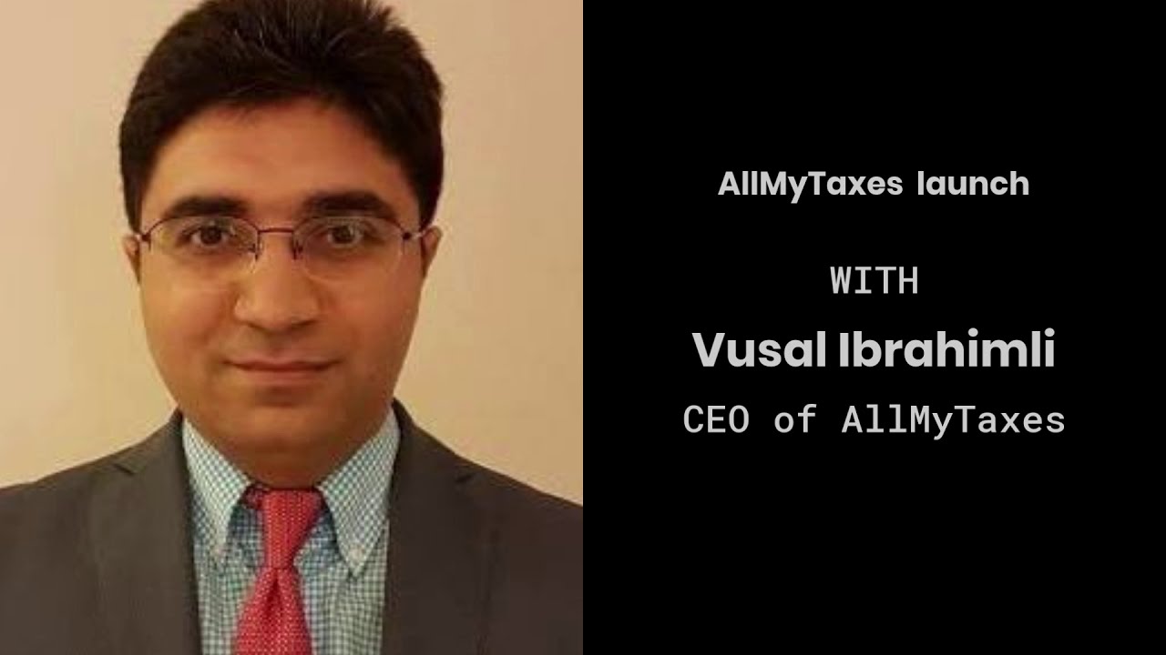 Pandemic tax challenges - Vusal Ibrahimli, CEO of AllMyTaxes