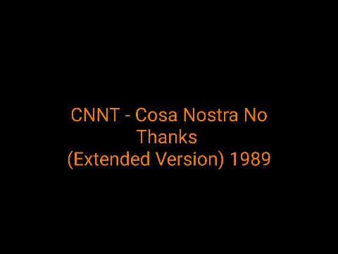 CNNT - Cosa Nostra No Thanks (Extended Version) 1989_italo disco