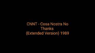 CNNT - Cosa Nostra No Thanks (Extended Version) 1989_italo disco