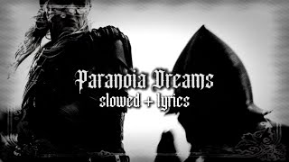 Paranoia Dreams:Bladecast {slowed   lyrics}