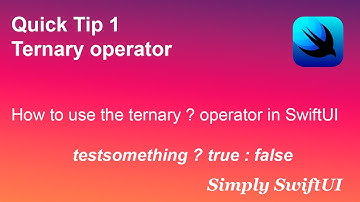 Tip 1 Ternary Operator - use it to quickly change things in SwiftUI