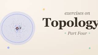 Exercises on Topology: Part Four