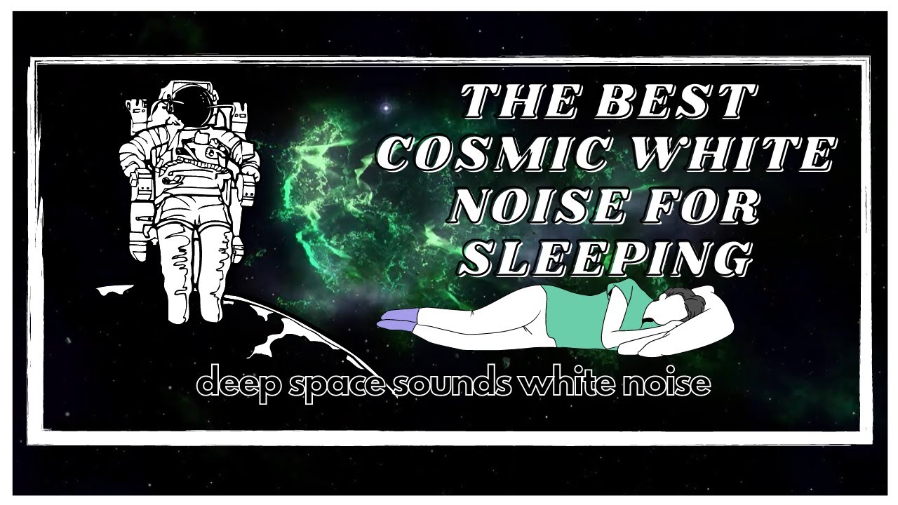The Best Cosmic White Noise for sleeping 🌌 deep space sounds white ...