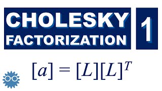 Cholesky Factorization Method - Part 1: Decomposition | Numerical Methods with Python