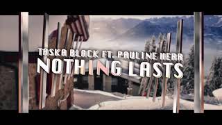 Taska Black - Nothing Lasts (ft. Pauline Herr)