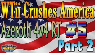 Warcraft 3 - WTii Crushes America #10 Azeroth #5 (4v4 RT #34)