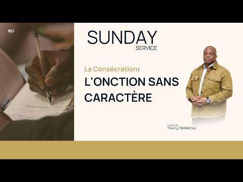LA CONSÉCRATION : L'ONCTION SANS CARACTÈRE - PASTEUR THIERRY  TSHINKOLA