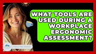 What Tools Are Used During A Workplace Ergonomic Assessment? - Stress Free Mindset