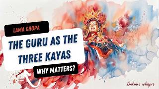 Why Seeing the Guru as the Three Kayas Matters?